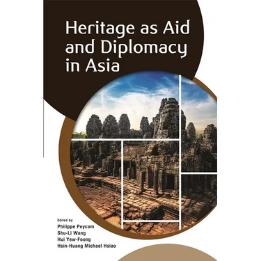 Heritage as Aid and Diplomacy in Asia