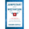 Jumpstart Your Motivation: 10 Jolts to Get Motivated and Stay Motivated