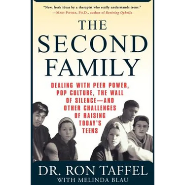 The Second Family: Dealing with Peer Power, Pop Culture, the Wall of Silence -- And Other Challenges of Raising Today's Teens