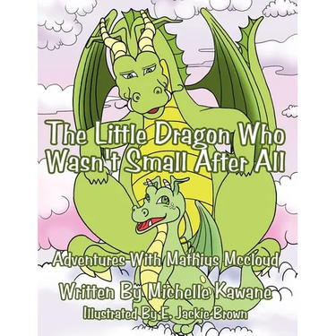 The Little Dragon Who Wasn't Small After All: Adventures With Mathius Mccloud