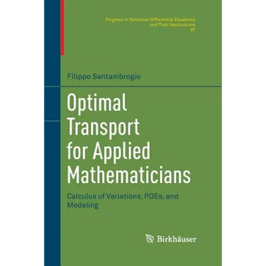 Optimal Transport for Applied Mathematicians: Calculus of Variations, Pdes, and Modeling