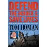 Defend the Border and Save Lives: Solving Our Most Important Humanitarian and Security Crisis