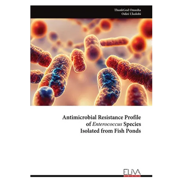Antimicrobial Resistance Profile of Enterococcus Species Isolated from Fish Ponds