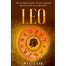Leo: The Ultimate Guide to an Amazing Zodiac Sign in Astrology