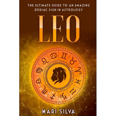 Leo: The Ultimate Guide to an Amazing Zodiac Sign in Astrology