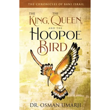 The Chronicles of Bani Israil: The King, the Queen, and the Hoopoe Bird