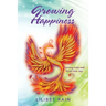 Growing Happiness: Turning Loss and Grief into Joy