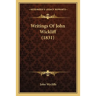 Writings Of John Wickliff (1831)