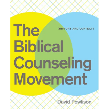 The Biblical Counseling Movement: History and Context
