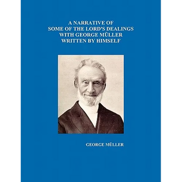 A Narrative of Some of the Lord's Dealings with George Mueller Written by Himself Vol. I-IV
