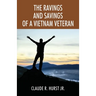 The Ravings and Savings of a Vietnam Veteran