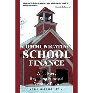 Communicating School Finance: What Every Beginning Principal Needs To Know