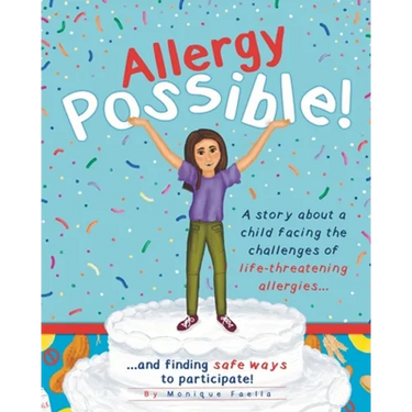 Allergy Possible!: A story about a child facing the challenges of life-threatening allergies and finding safe ways to participate!