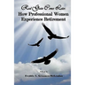 Real Gusto Comes Later: How Professional Women Experience Retirement