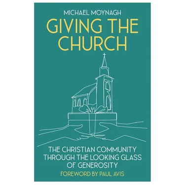 Giving the Church: The Christian Community Through the Looking Glass of Generosity
