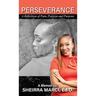 Perseverance: A Reflection of Pain, Passion and Purpose