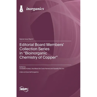 Editorial Board Members' Collection Series in "Bioinorganic Chemistry of Copper"