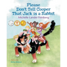Please Don't Tell Cooper That Jack is a Rabbit, Book 2 of the Cooper the Dog series (Mom's Choice Award Recipient-Gold)