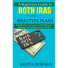 A Beginners Guide to Roth IRAs and 401(k)-Type Plans: Contribution, Conversion, and Withdrawal Strategies for Building Tax-Free Wealth