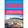 Athens: The Best Of Athens For Short Stay Travel