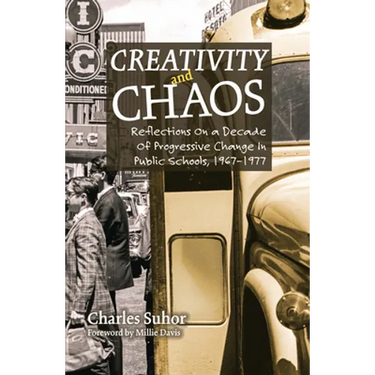 Creativity and Chaos: Reflections on a Decade of Progressive Change in Public Schools, 1967-1977