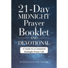 21-Day Midnight Prayer Booklet and Devotional: A Guide to a Consistent Midnight Prayer Life