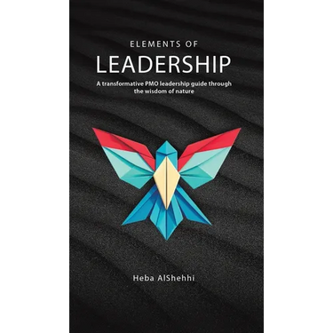 Elements of Leadership: A transformative PMO leadership guide through the wisdom of nature
