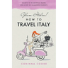 Glam Italia! How To Travel Italy: Secrets To Glamorous Travel (On A Not So Glamorous Budget)