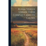 Rural Versus Urban, Their Conflict and its Causes