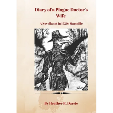 Diary of a Plague Doctor's Wife: A Novella set in 1720s Marseille