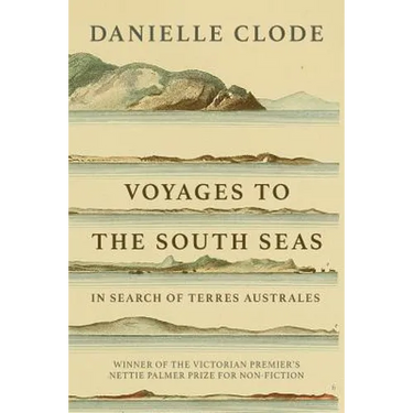 Voyages to the South Seas: In Search of Terres Australes
