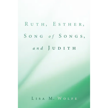 Ruth, Esther, Song of Songs, and Judith