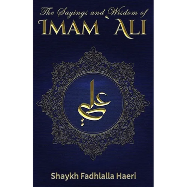 The Sayings and Wisdom of Imam Ali