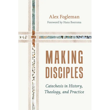 Making Disciples: Catechesis in History, Theology, and Practice