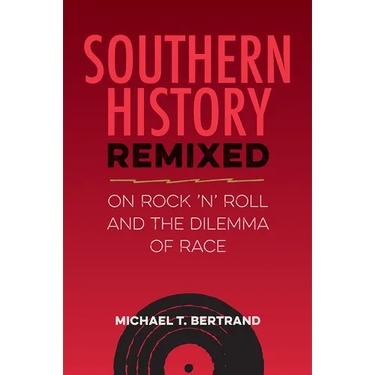 Southern History Remixed: On Rock 'n' Roll and the Dilemma of Race