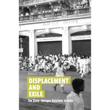 Displacement and Exile: The State-Refugee Relations in India