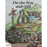 On the Way with GIS: Teacher's Edition