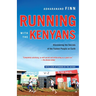Running with the Kenyans: Discovering the Secrets of the Fastest People on Earth