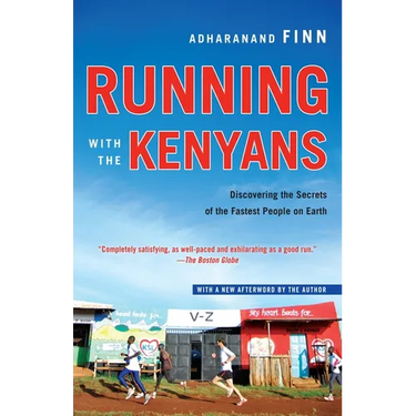 Running with the Kenyans: Discovering the Secrets of the Fastest People on Earth