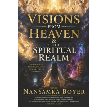 Visions From Heaven & Of The Spiritual Realm