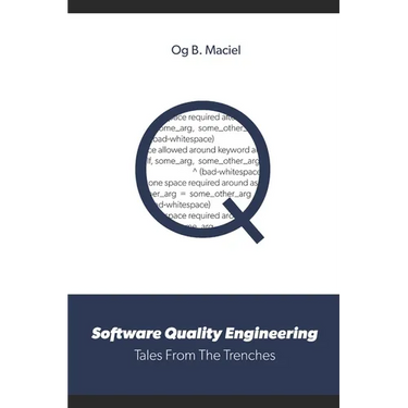 Software Quality Engineering: Tales From The Trenches