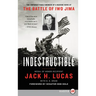 Indestructible: The Unforgettable Memoir of a Marine Hero at the Battle of Iwo Jima