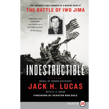 Indestructible: The Unforgettable Memoir of a Marine Hero at the Battle of Iwo Jima