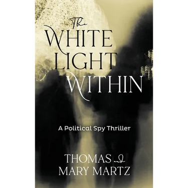 The White Light Within: A Political Spy Thriller