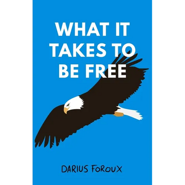 What It Takes To Be Free