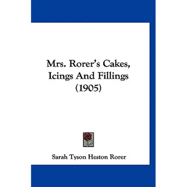 Mrs. Rorer's Cakes, Icings And Fillings (1905)