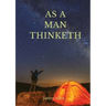 As a man thinketh: A 1903 self-help book by James Allen: "I have tried to make the book simple, so that all can easily grasp and follow its teaching,