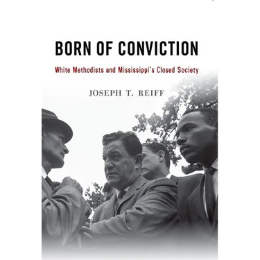 Born of Conviction: White Methodists and Mississippi's Closed Society