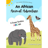 An African Animal Adventure: A Tongue Twisting ABC Tale
