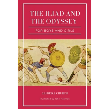 The Iliad and the Odyssey for boys and girls (Illustrated): Easy to Read Layout